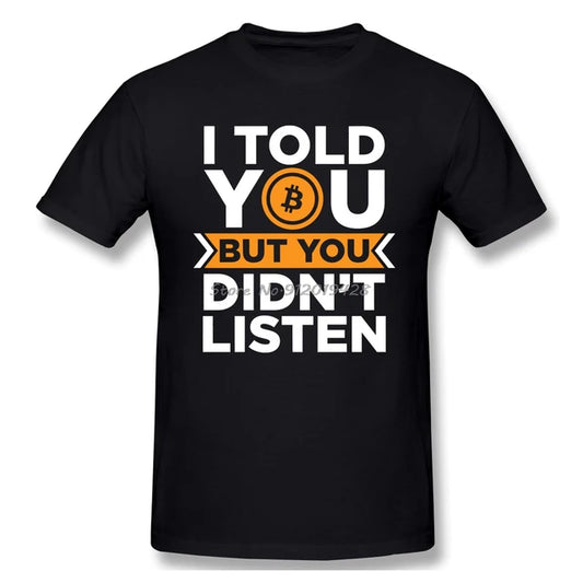 Bitcoin T-Shirt - I Told You But You Didn't Listen