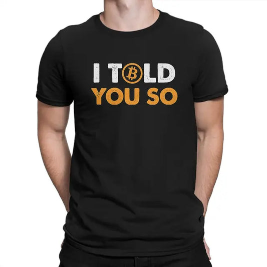 BTC T-Shirt - I Told You So